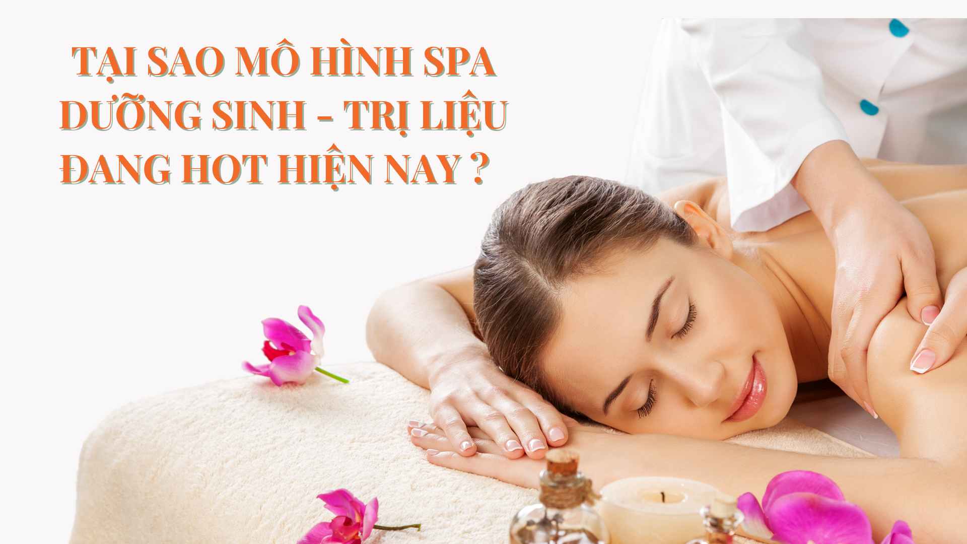 Tại sao mô hình Spa Dưỡng Sinh - Trị Liệu đang hot hiện nay?