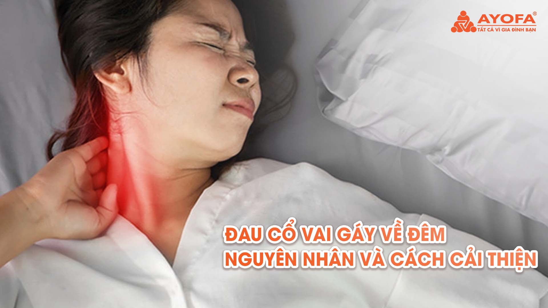 ĐAU CỔ VAI GÁY VỀ ĐÊM – NGUYÊN NHÂN VÀ CÁCH CẢI THIỆN